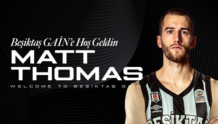 Matt Thomas Beşiktaş GAİN’de